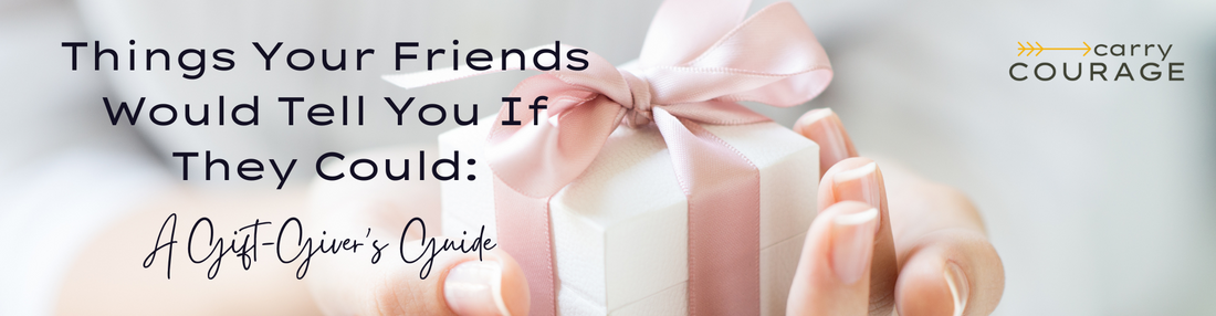 Things Your Friends Would Tell You If They Could: A Gift-Giver’s Guide