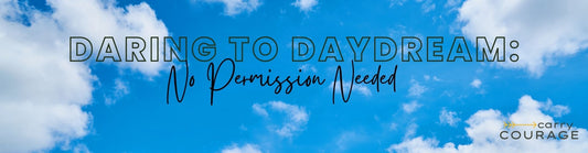 Daring to Daydream: No Permission Needed