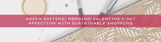 Green Gifting: Merging Valentine's Day Affection with Sustainable Shopping