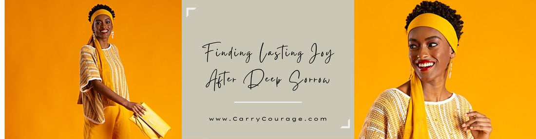 Finding Lasting Joy After Deep Sorrow